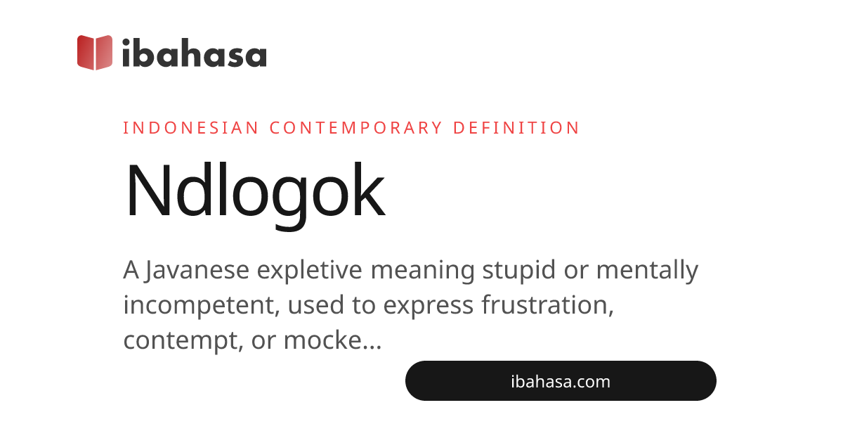 Ndlogok Meaning (Javanese): Definition & Usage Examples | ibahasa