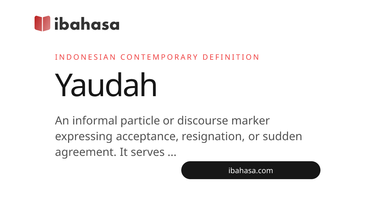 Yaudah Meaning (Indonesian Slang): Definition & Usage Examples