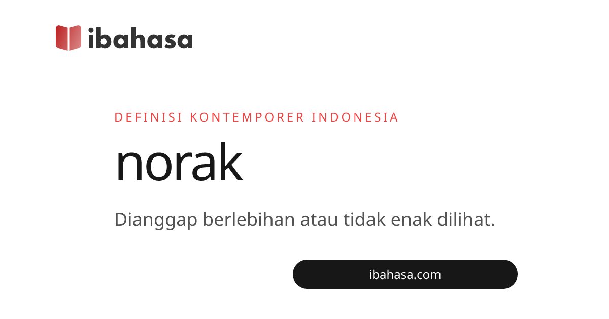 Apa Arti Kata Norak (Slang & Gaul)? Definisi & Contoh | ibahasa